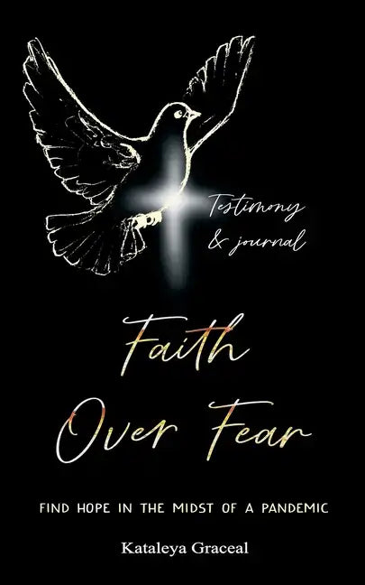 Faith Over Fear: Find Hope in the Midst of a Pandemic: Testimony and Journal edition - Paperback
