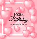 100th Birthday Guest Book: Keepsake Gift for Men and Women Turning 100 - Hardback with Funny Pink Balloon Hearts Themed Decorations & Supplies, Person - Hardcover
