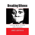 Breaking Silence: Living With Sickle Cell Anemia - Paperback