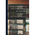 Some Account of the Cone Family in America: Principally of the Descendants of Daniel Cone, Who Settled in Haddam, Connecticut, in 1662. Comp. by Willi - Paperback