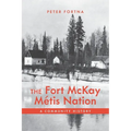 The Fort McKay Métis Nation: A Community History - Paperback