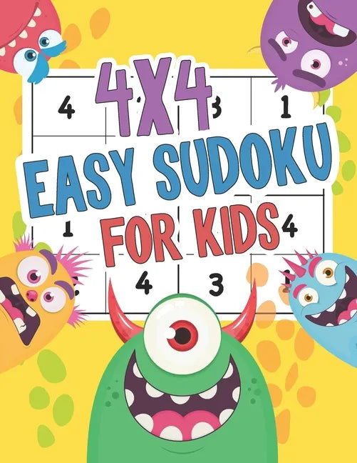 4x4 Easy Sudoku For Kids: Monster Easy Sudoku Puzzles For Kids And Beginners 4x4 Ages 4-8 Includes Instructions and Solutions - Paperback