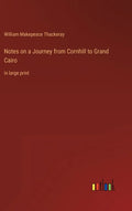 Notes on a Journey from Cornhill to Grand Cairo: in large print - Hardcover