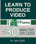 Learn to Produce Videos with FFmpeg: In Thirty Minutes or Less - Paperback