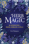 Herb Magic: An Introduction to Magical Herbalism and Spells - Hardcover