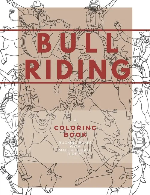 Bull Riding: A Coloring Book - Bucking Bulls with Male & Female Riders: Rodeo Sports Book for Adults and Children - Paperback