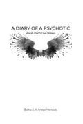 A Diary of a Psychotic: Voices Don't Give Breaks - Paperback