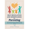 Self-Regulation & Mindfulness for Parenting: More than 82 Activities and Worksheets for Autism Spectrum Disorder, ADHD, and Sensory Processing Disorde - Paperback
