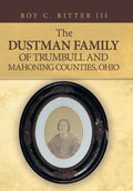 The Dustman Family of Trumbull and Mahoning Counties, Ohio - Hardcover