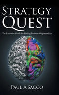 Strategy Quest: The Executive Guide to Finding Business Opportunities - Hardcover