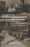 The Triumph of Classical Management Over Lean Management: How Tradition Prevails and What to Do About It - Paperback