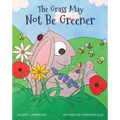 The Grass May Not Be Greener: With Help from a Friendly Fairy, Mr. Bunny Learns to Be Happy in His Own Body in this Utterly Magical Picture Book - Paperback