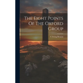 The Eight Points Of The Oxford Group - Hardcover