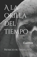 A la orilla del tiempo: Cuentos - Paperback