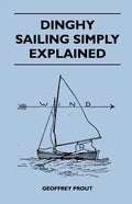 Dinghy Sailing Simply Explained - Paperback