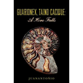 Guarionex, Taino Cacique: A Hero Falls - Paperback