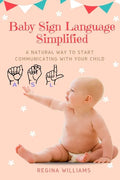 Baby Sign Language Simplified: A Natural Way to Start Communicating with Your Child - Paperback