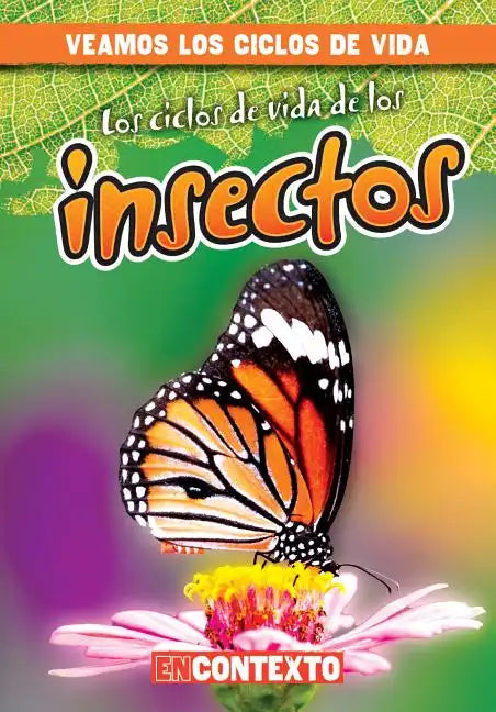Los Ciclos de Vida de Los Insectos (Insect Life Cycles) - Library Binding