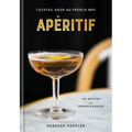 Apéritif: Cocktail Hour the French Way: A Recipe Book - Hardcover