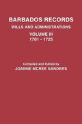 Barbados Records. Wills and Administrations: Volume III, 1701-1725 - Paperback