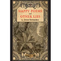 Happy Poems and Other Lies - Paperback