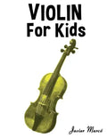 Violin for Kids: Christmas Carols, Classical Music, Nursery Rhymes, Traditional & Folk Songs! - Paperback