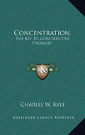 Concentration: The Key to Constructive Thought - Hardcover