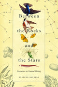Between the Rocks and the Stars: Narratives in Natural History - Paperback