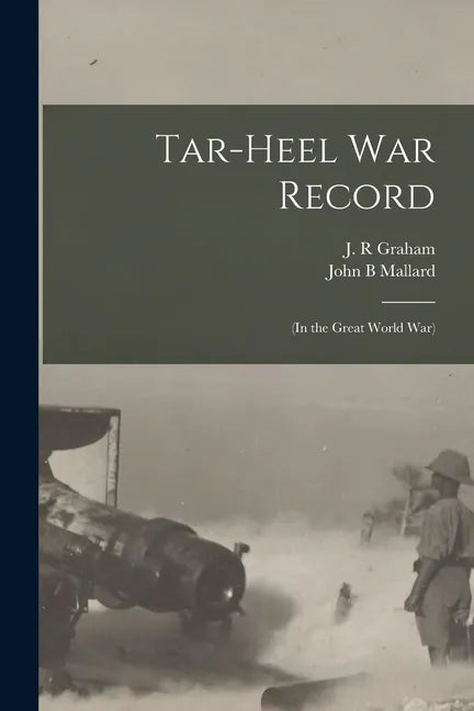 Tar-Heel War Record: (in the Great World War) - Paperback