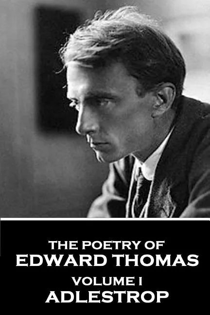 The Poetry of Edward Thomas: Volume I - Adlestrop - Paperback
