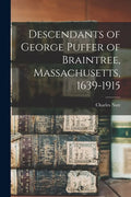 Descendants of George Puffer of Braintree, Massachusetts, 1639-1915 - Paperback