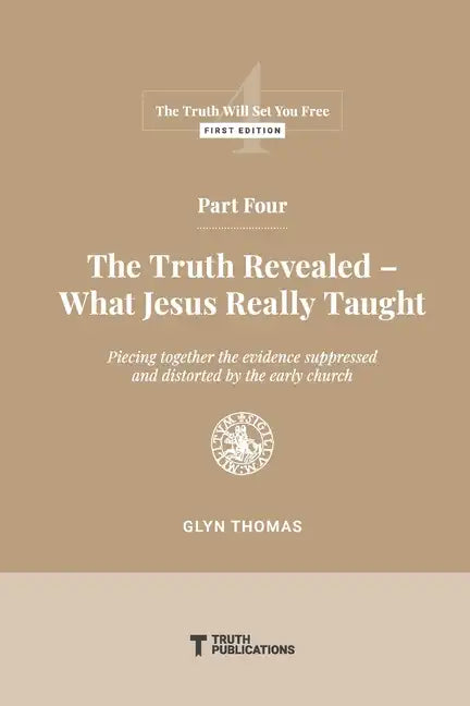 Part Four: The Truth Revealed - What Jesus Really Taught - Paperback