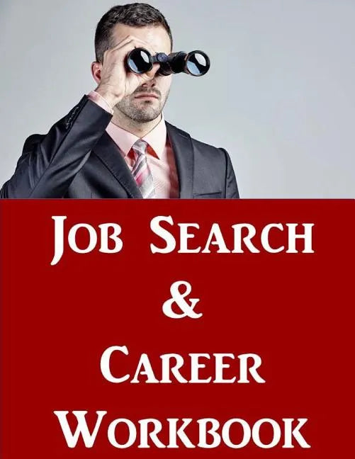 Job Search & Career Building Workbook: 2016 Edition - Mastering the Art of Personal Branding Online via Blogging, LinkedIn, Facebook, Twitter & More - Paperback
