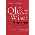 Older, Wiser, Shorter: The Truth and Humor of Life After 65: Poems - Paperback