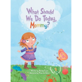 What Should We Do Today, Mommy? - Hardcover