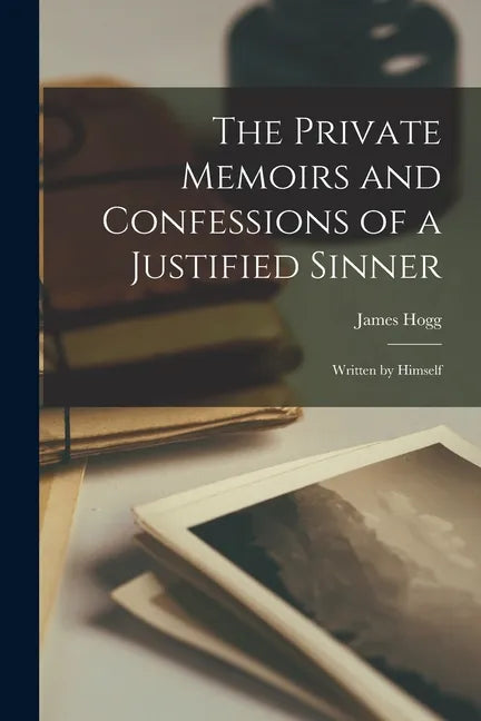 The Private Memoirs and Confessions of a Justified Sinner: Written by Himself - Paperback
