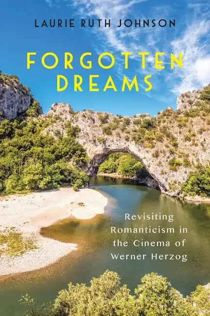 Forgotten Dreams: Revisiting Romanticism in the Cinema of Werner Herzog - Paperback