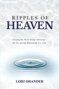 Ripples of Heaven: Changing the World through Mentoring - One Discipleship Relationship at a Time - Paperback
