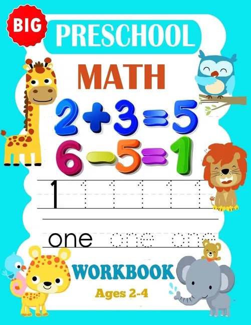 Big Preschool Math Workbook Ages 2-4: Preschool Math Workbook For Toddlers Ages 2-4 . And Math Activity Book With Number Tracing, Counting and Matchin - Paperback