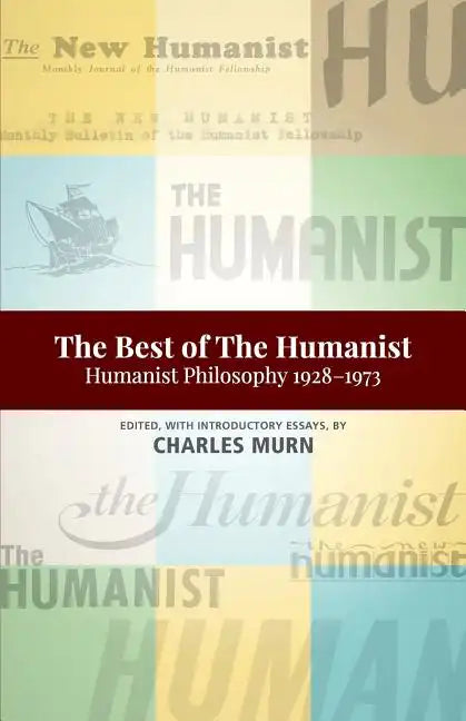 The Best of the Humanist: Humanist Philosophy Essays 1928-1973 - Paperback