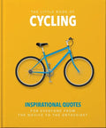 The Little Book of Cycling: Inspirational Quotes for Everyone, from the Novice to the Enthusiast - Hardcover