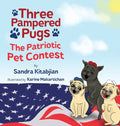 Three Pampered Pugs: The Patriotic Pet Contest - Hardcover
