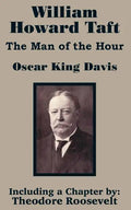 William Howard Taft: The Man of the Hour - Paperback