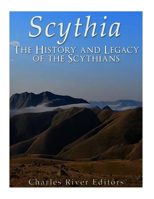 Scythia: The History and Legacy of the Scythians - Paperback