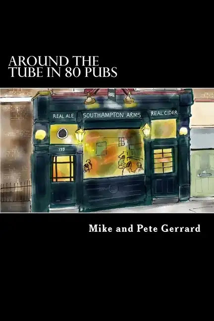 Around the Tube in 80 Pubs: A Guide to Some of the Best Pubs in London - Paperback