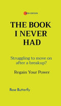 The Book I Never Had: Struggling to move on after a breakup? Regain Your Power - Hardcover