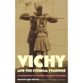 Vichy and the Eternal Feminine: A Contribution to a Political Sociology of Gender - Paperback