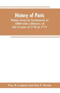 History of Paris, Maine from its Settlement to 1880 with a History of the Grants of 1736 & 1771 Together with Personal Sketches, a Copious Genealogica - Paperback
