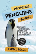 All Things Penguins For Kids: Filled With Plenty of Facts, Photos, and Fun to Learn all About Penguins - Paperback
