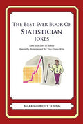 The Best Ever Book of Statistician Jokes: Lots and Lots of Jokes Specially Repurposed for You-Know-Who - Paperback